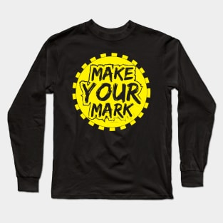 Make Your Mark Long Sleeve T-Shirt